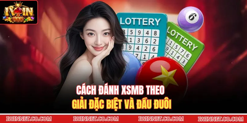 Cách đánh XSMB theo giải đặc biệt và đầu đuôi