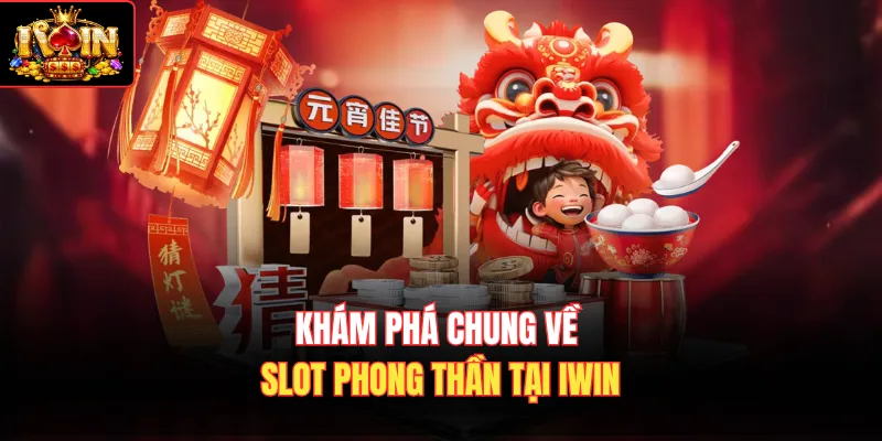 Khám phá chung về slot Phong Thần tại Iwin