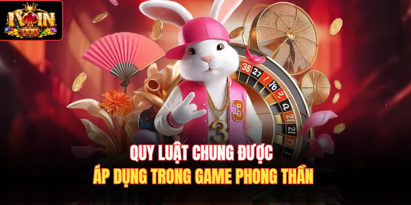 Quy luật chung được áp dụng trong game Phong Thần