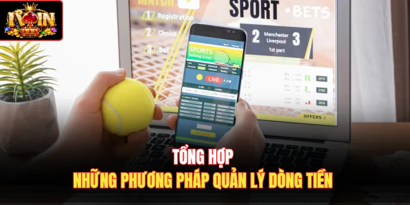Tổng hợp những phương pháp quản lý dòng tiền