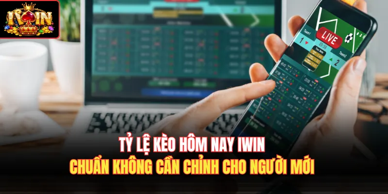 Tỷ Lệ Kèo Hôm Nay Iwin Chuẩn Không Cần Chỉnh Cho Người Mới